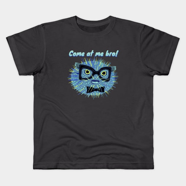 Come at me bro! - funny puffer fish Kids T-Shirt by BrederWorks